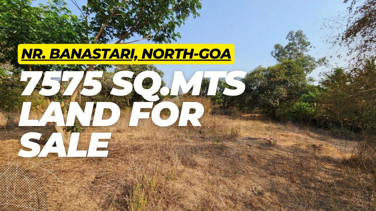 7575sq.mts. Land for Sale near Banastari, North Goa | Ideal Investment Opportunity | Clear Title