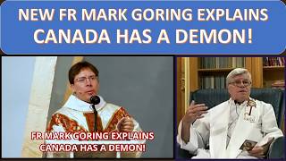 NEW FR MARK GORING EXPLAINS CANADA HAS A DEMON!
