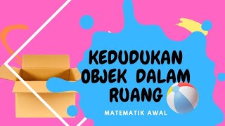 MATEMATIK AWAL || KEDUDUKAN OBJEK DALAM RUANG ( PRASEKOLAH )