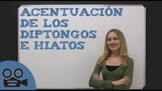 Acentuación de los diptongos e hiatos