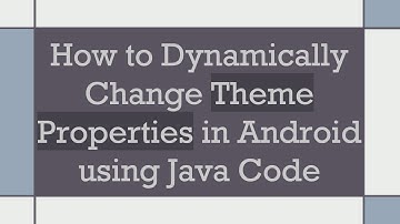 How to Dynamically Change Theme Properties in Android using Java Code