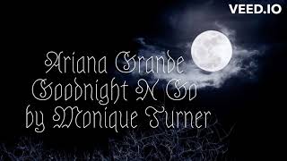 Ariana Grande Goodnight N Go by Monique Turner