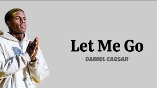 Daniel Caesar - Let Me Go (Lyrics) sound viral Tik Tok