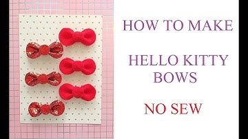 HELLO KITTY BOWS Tutorial |  NO SEW