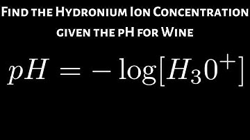 Learn How to Find the Hydronium Ion Concentration of Wine Given the pH
