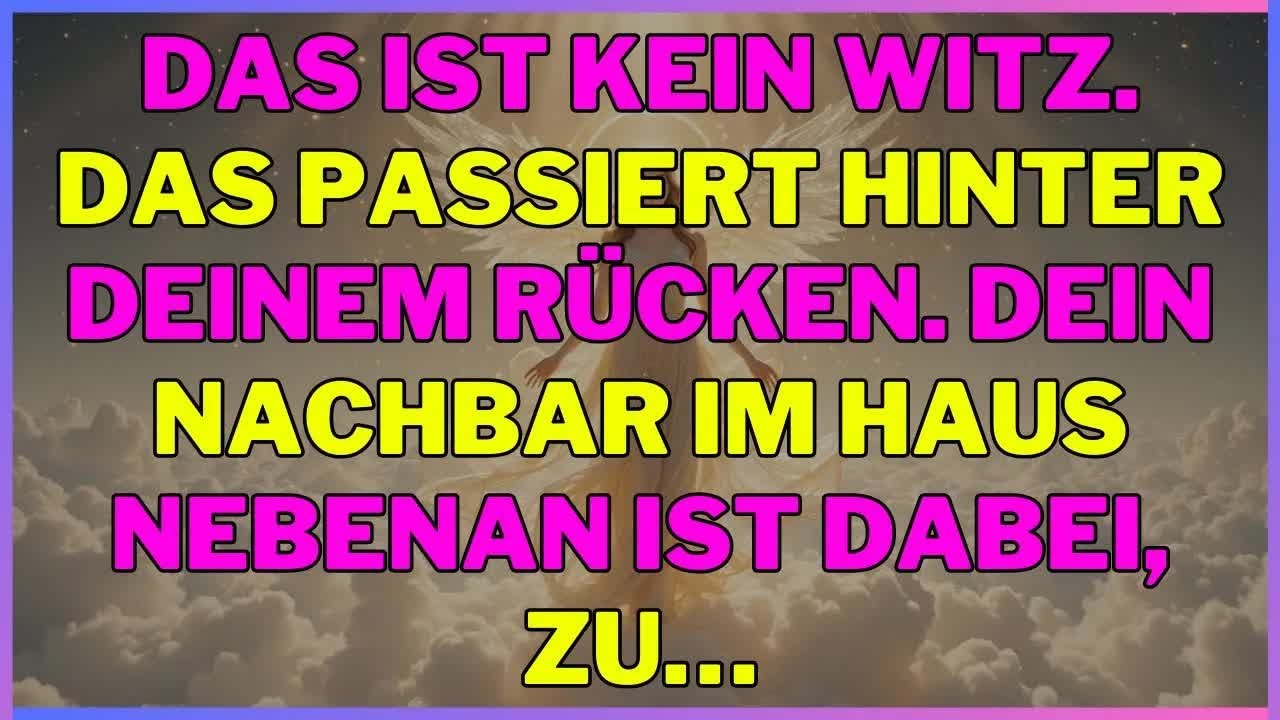 Das ist kein Witz  Das passiert hinter deinem Rücken  Dein Nachbar im Haus nebenan ist dabei, zu