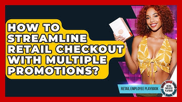 How To Streamline Retail Checkout With Multiple Promotions? - Retail Employee Playbook