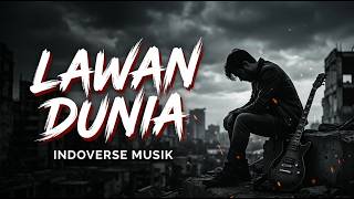 Lawan Dunia  Lagu Rock Indonesia Pembakar Semangat