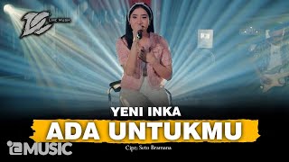 YENI INKA - ADA UNTUKMU ( LIVE MUSIC) - DC MUSIK