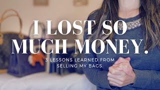 Lessons learned from selling my designer bags at a loss