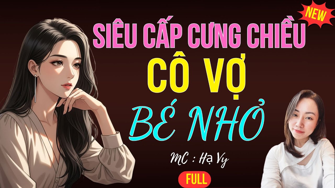 SIÊU CẤP CƯNG CHIỀU CÔ VỢ BÉ NHỎ | AUDIO TIỂU THUYẾT NGÔN TÌNH HAY MC HẠ VY DIỄN ĐỌC MỚI 2025