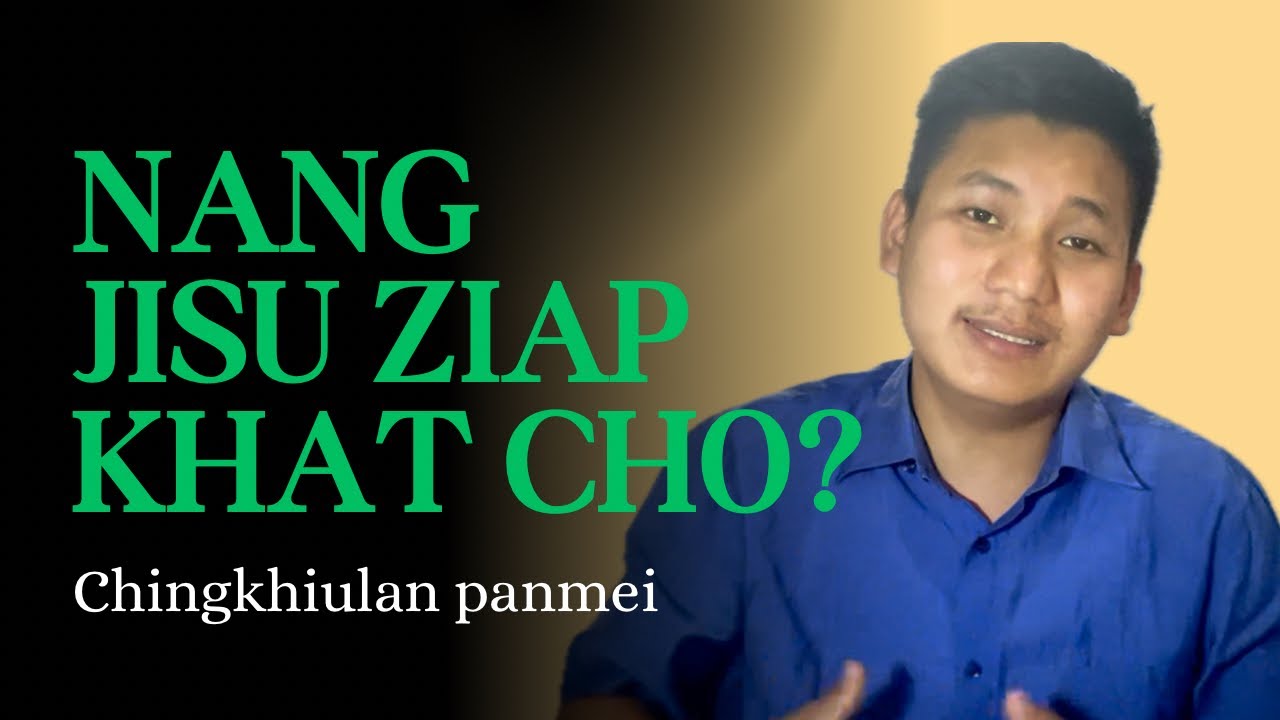 Nang Chumna khang lwmlou mei ni ziap khat cho?