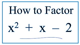 How to Solve x 2 x 2 0 by Factoring