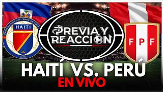 🔴EN VIVO:  PERÚ VS HAITÍ | AMISTOSOS INTERNACIONAL | PREVIA Y REACCIÓN