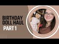 Birthday Doll Haul • Part 1