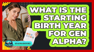 What Is The Starting Birth Year For Gen Alpha?