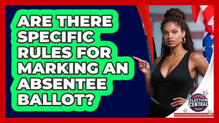 Are There Specific Rules For Marking An Absentee Ballot? - Election Central Channel