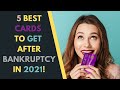 5 Best Credit Cards To Get After Bankruptcy [2021]!