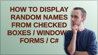 Information How to display random names from checked boxes / windows forms / c# Guide