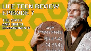 Life Teen Review - Episode 7: The Sixth & Ninth Commandments