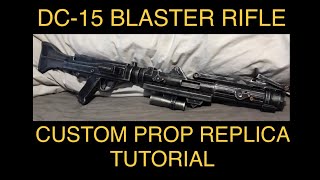 Star Wars DC-15 custom blaster prop replica tutorial