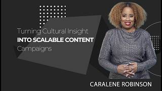 CXO Dispatch | Caralene Robinson - Turning Cultural Insight into Scalable Content Campaigns