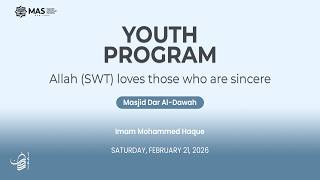 Youth Program | Allah (SWT) Loves the Sincere – Imam Mohammed Haque | Feb 21, 2026 | Dar Al-Dawah