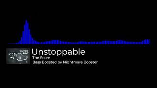 The Score - Unstoppable (Bass Boosted)