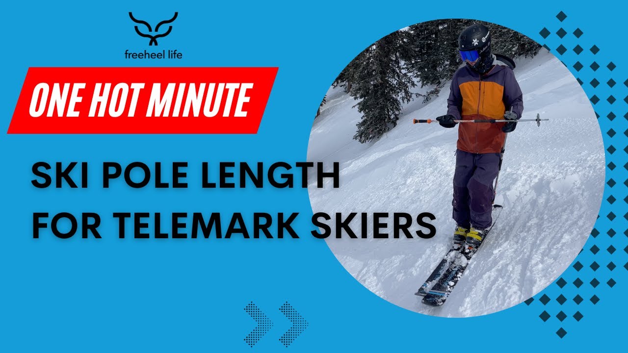 One Hot Minute How to Choose Your Pole Length for Telemark Skiers