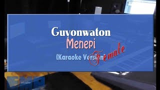 Guyonwaton - Menepi TUNE FEMALE (KARAOKE TANPA VOCAL)