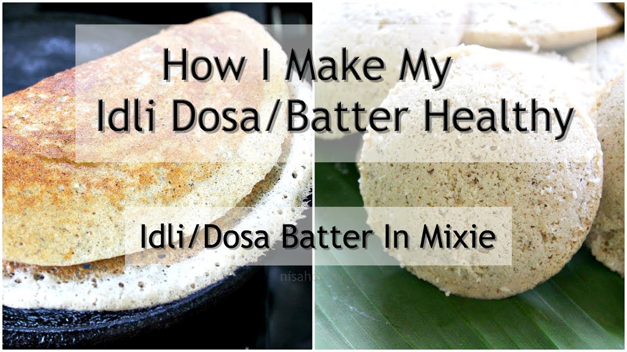 Idli Dosa Batter Recipe - How I Make My Dosa Batter Healthy - How To Make Idli Batter In Mixie/Mixer