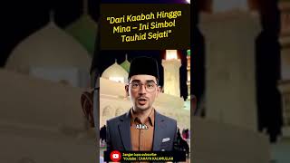 Dari Kaabah Hingga Mina  Ini Simbol Tauhid Sejati