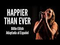 Billie Eilish - Happier Than Ever Español Cover con Letra Subtitulada