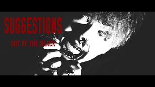 SUGGESTIONS - OUT OF THE BLACK (Official Music Video)