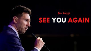 FAREWELL LEGEND , LIONEL MESSI - 'see you again'