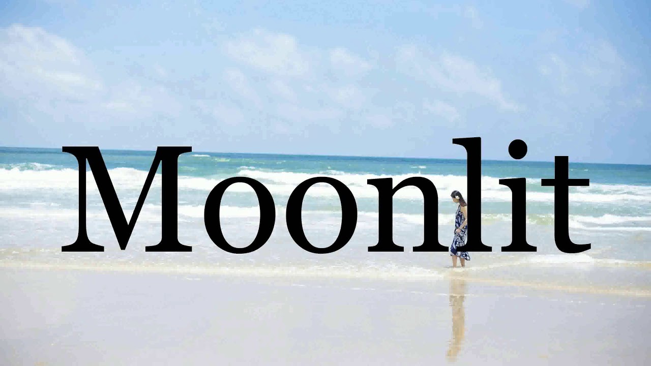 How To Pronounce Moonlit Pronunciation Of Moonlit YouTube