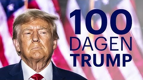 Dit waren de eerste 100 dagen van Trump aan de macht