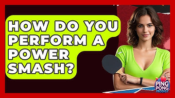 How Do You Perform A Power Smash? - Ping Pong Prodigy