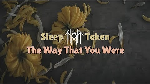 Sleep Token - The Way That You Were (Lyrics)