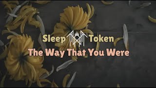 Sleep Token - The Way That You Were (Lyrics)