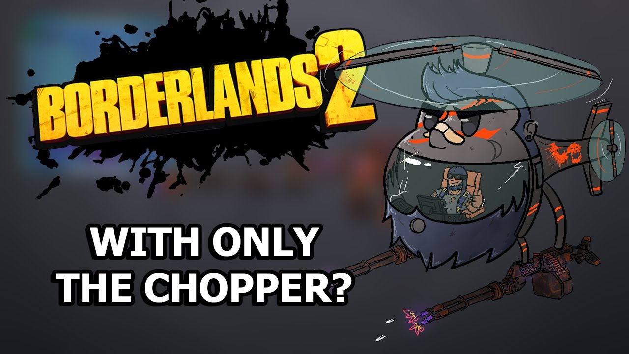 Можно ли пройти Borderlands 2, используя ТОЛЬКО ВЕРТОЛЕТ?