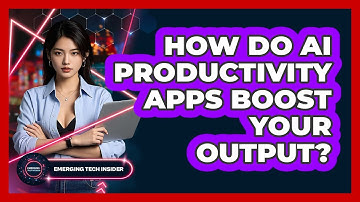 How Do AI Productivity Apps Boost Your Output? - Emerging Tech Insider