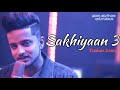 Sakhiyaan 3 | tushar arora |  new panjabi  songs 2019 wraptone