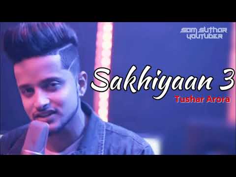 Sakhiyaan 3 | Tushar Arora | New Panjabi Songs 2019 Wraptone