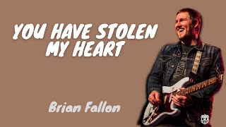 You Have Stolen My Heart Lyrics | Brian Fallon | MUSIC LYRICS COMBO