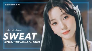 ai Cover How Would Kep1er Sing sweat  Zb1 line Distribution Collab W zbiwon