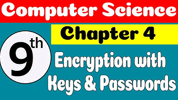 9th Computer Science Chapter 4 Encryption with Keys & Passwords | Class 9th Chapter no 4