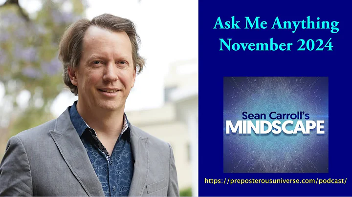 Mindscape Ask Me Anything, Sean Carroll | November 2024