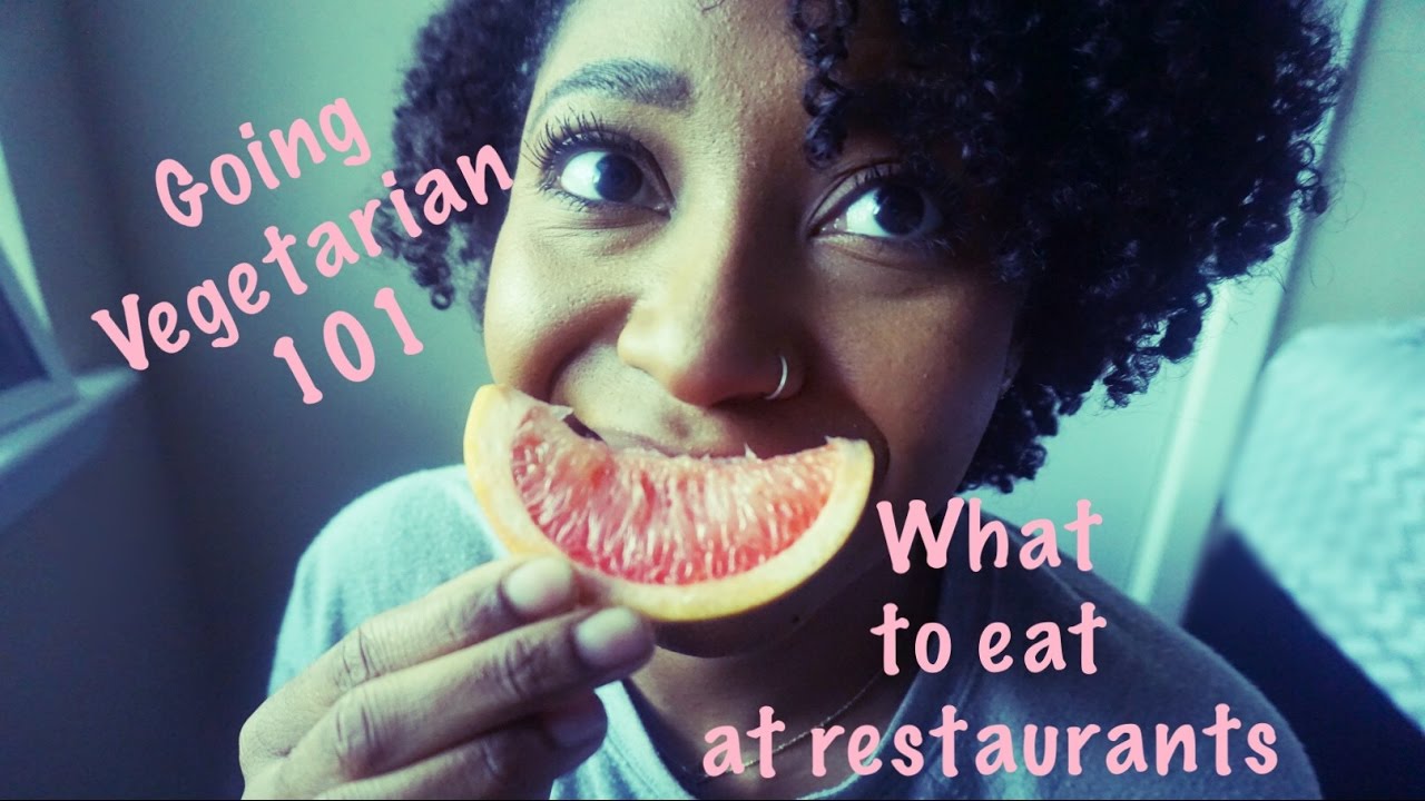 Going Vegetarian 101: What to eat at Restaurants | Vegetarian for