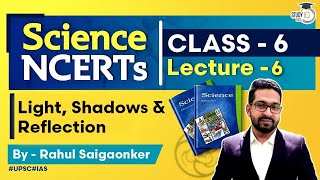 NCERT Science Series - Class 6 Part 6 - Light, Shadows & Reflection | UPSC IAS | StudyIQ IAS